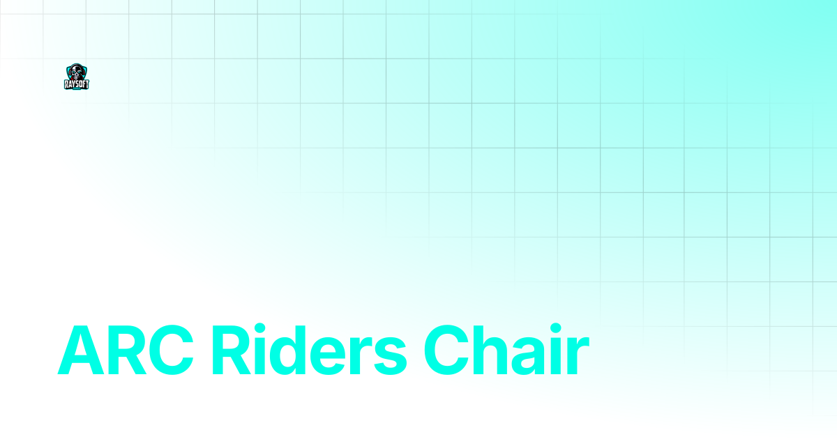 ARC Riders Chair | Raysoft Guide